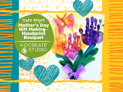 Kidcreate Studio - Woodbury. Date Night Mother's Day Gift Making - Handprint Bouquet (3-9 Years)